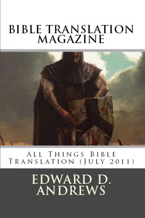Cover of the book BIBLE TRANSLATION MAGAZINE: All Things Bible Translation (July 2011) by Edward D. Andrews, Bible-Translation.Net Books