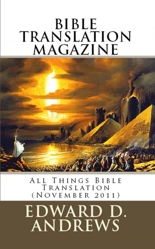 Cover of the book BIBLE TRANSLATION MAGAZINE: All Things Bible Translation (December 2011) by Edward D. Andrews, Bible-Translation.Net Books