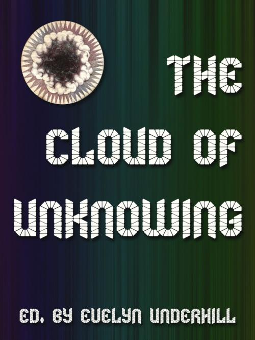 Cover of the book The Cloud Of Unknowing by Evelyn Underhill, AppsPublisher
