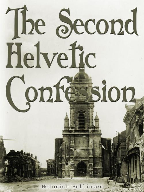 Cover of the book The Second Helvetic Confession by Heinrich Bullinger, AppsPublisher