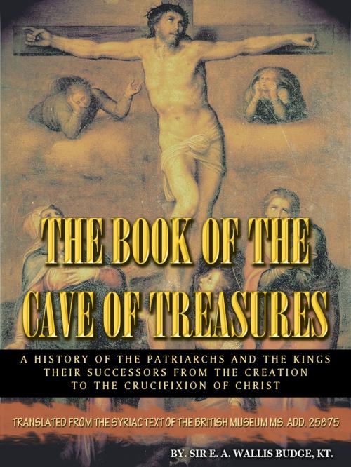 Cover of the book The Book Of The Cave Of Treasures by E. A. Wallis Budge, AppsPublisher