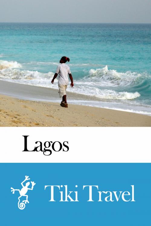 Cover of the book Lagos (Nigeria) Travel Guide - Tiki Travel by Tiki Travel, Tiki Travel