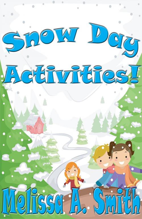 Cover of the book Snow Day Activities! by Melissa A. Smith, Silver Lined Books