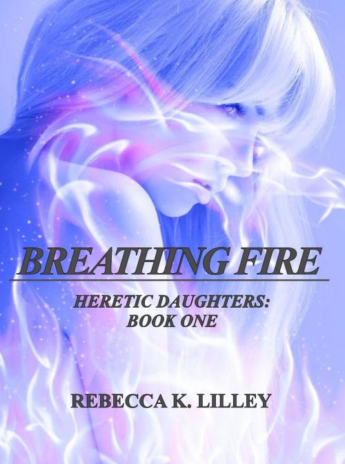 Cover of the book Breathing Fire by R.K. Lilley, R.K. Lilley LLC