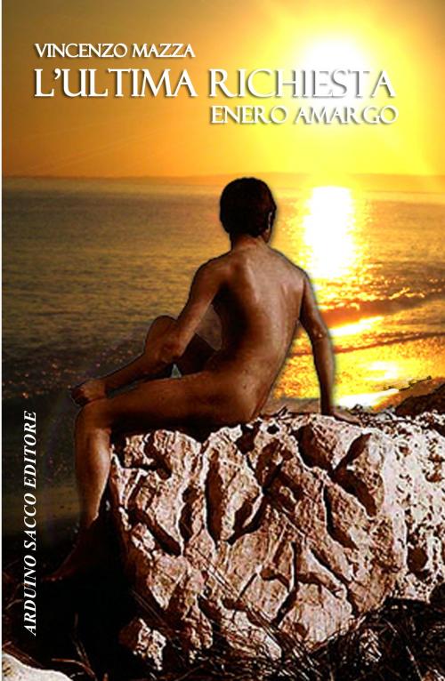 Cover of the book L'ultima richiesta (Enero Amargo il prequel) by Vincenzo Mazza, Arduino Sacco Editore