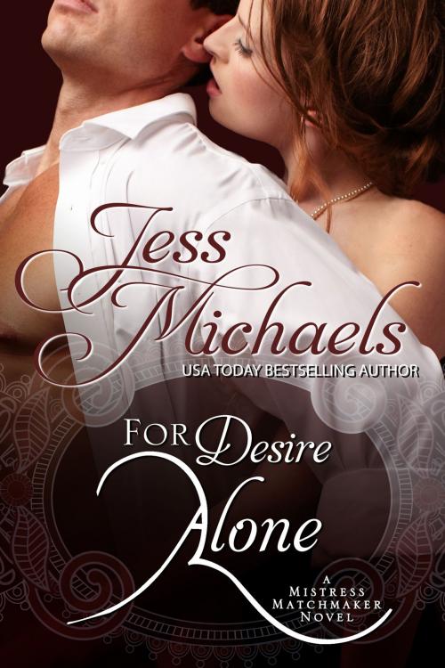 Cover of the book For Desire Alone by Jess Michaels, The Passionate Pen