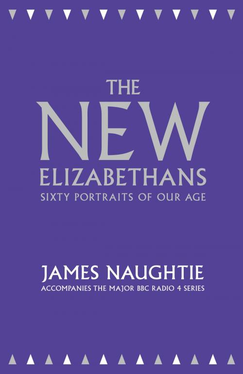 Cover of the book The New Elizabethans: Sixty Portraits of our Age by James Naughtie, HarperCollins Publishers