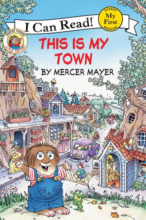 Cover of the book Little Critter: This Is My Town by Mercer Mayer, HarperCollins