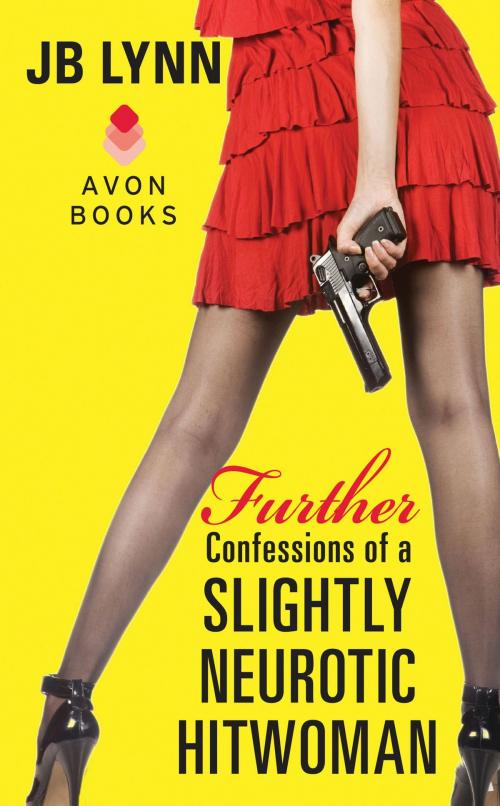 Cover of the book Further Confessions of a Slightly Neurotic Hitwoman by JB Lynn, Avon Impulse