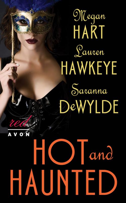 Cover of the book Hot and Haunted by Megan Hart, Saranna DeWylde, Lauren Hawkeye, Avon Red