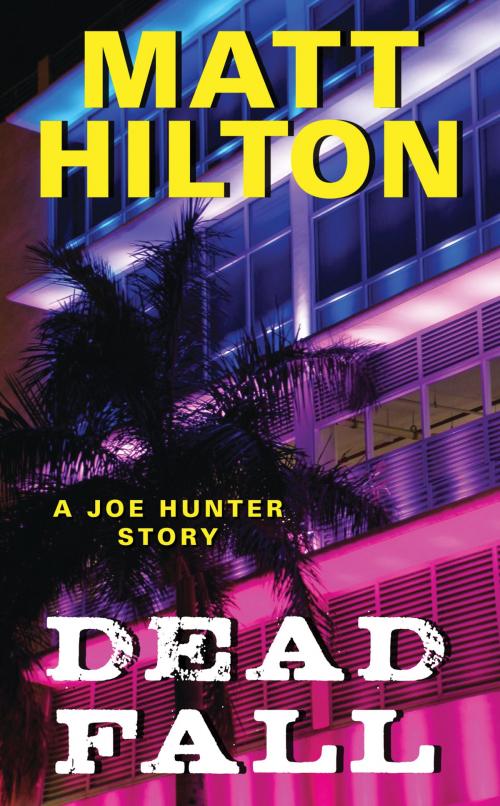 Cover of the book Dead Fall by Matt Hilton, Harper