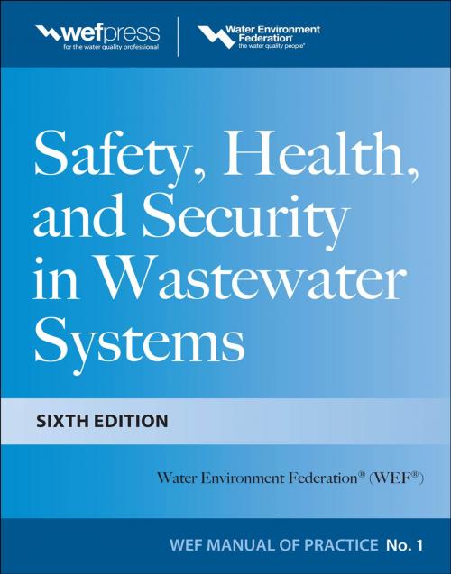 Cover of the book Safety Health and Security in Wastewater Systems, Sixth Edition, MOP 1 by Water Environment Federation, McGraw-Hill Education