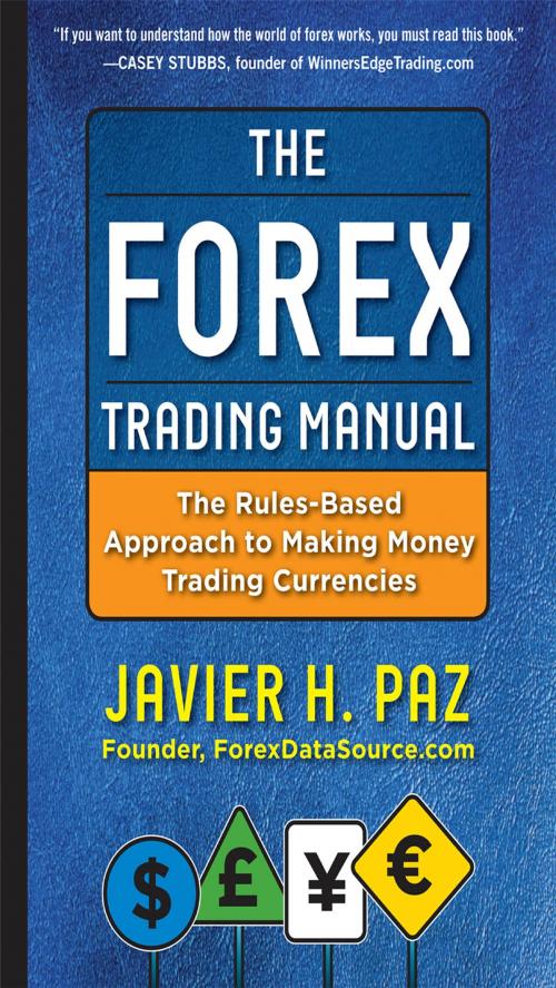 Cover of the book The Forex Trading Manual: The Rules-Based Approach to Making Money Trading Currencies by Javier Paz, McGraw-Hill Education