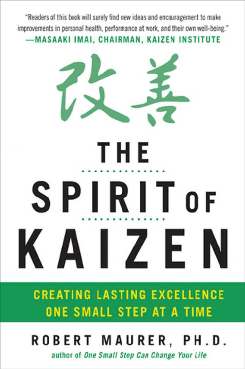 Cover of the book The Spirit of Kaizen: Creating Lasting Excellence One Small Step at a Time by Robert Maurer, Mcgraw-hill
