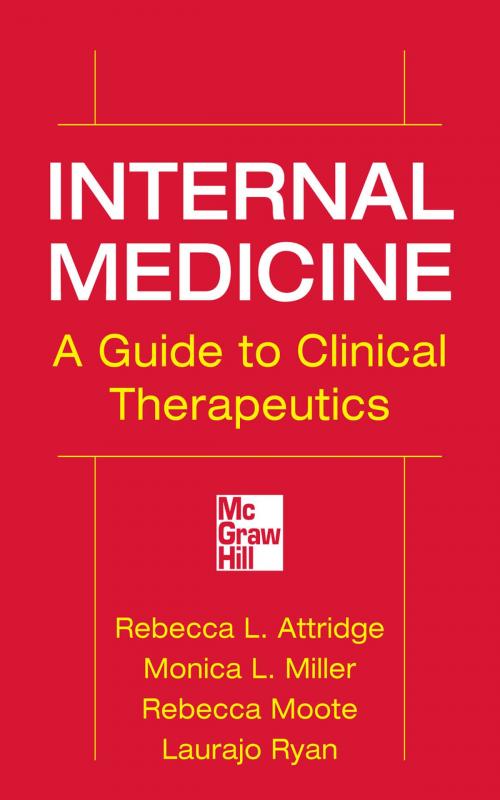 Cover of the book Internal Medicine A Guide to Clinical Therapeutics by Rebecca L. Attridge, Monica L. Miller, Rebecca Moote, Laurajo Ryan, McGraw-Hill Education