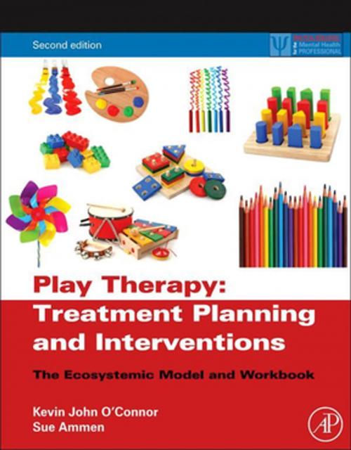 Cover of the book Play Therapy Treatment Planning and Interventions by Kevin John O'Connor, Sue Ammen, Elsevier Science