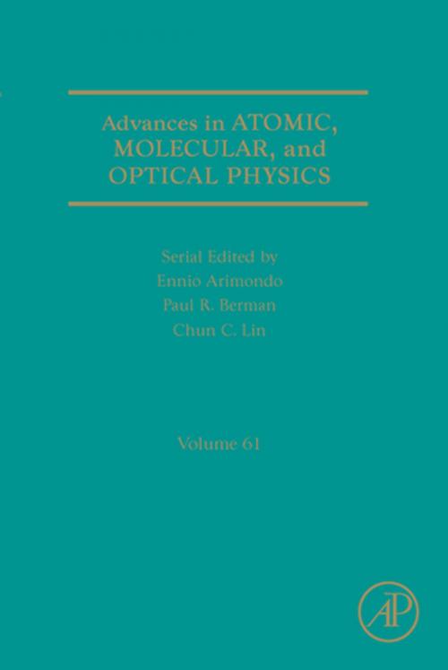 Cover of the book Advances in Atomic, Molecular, and Optical Physics by Ennio Arimondo, Chun C. Lin, Paul R. Berman, B.S., Ph.D., M. Phil, Elsevier Science
