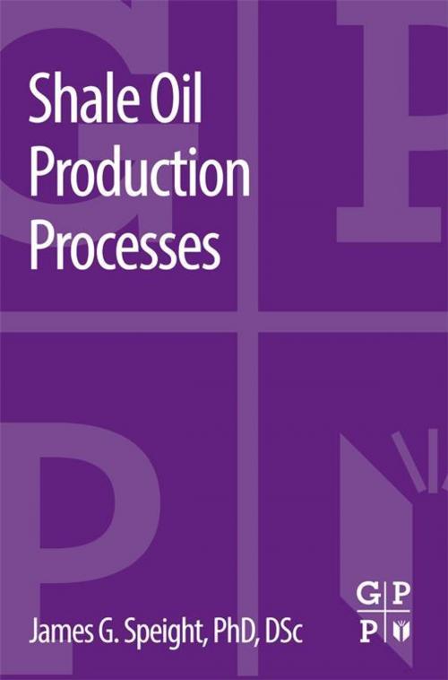 Cover of the book Shale Oil Production Processes by James G. Speight, Elsevier Science