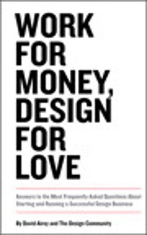Cover of the book Work for Money, Design for Love: Answers to the Most Frequently Asked Questions About Starting and Running a Successful Design Business by David Airey, Pearson Education