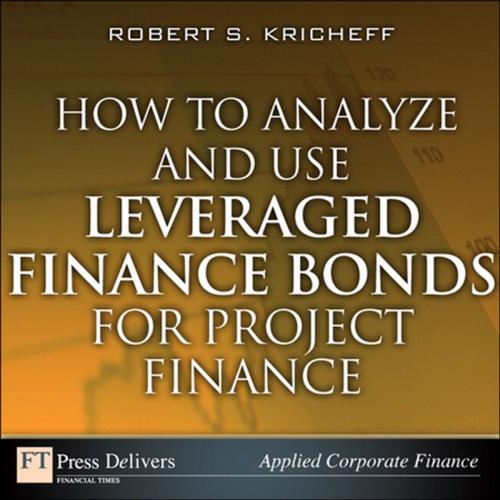 Cover of the book How to Analyze and Use Leveraged Finance Bonds for Project Finance by Robert S. Kricheff, Pearson Education