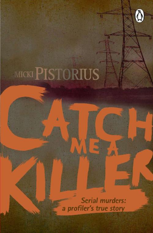 Cover of the book Catch me a Killer by Micki Pistorius, Penguin Random House South Africa