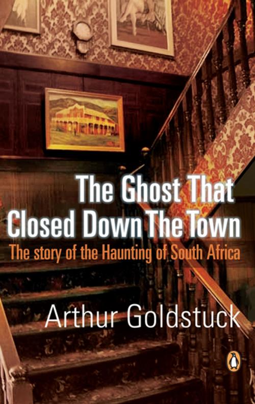 Cover of the book The Ghost That Closed Down The Town by Arthur Goldstuck, Penguin Random House South Africa