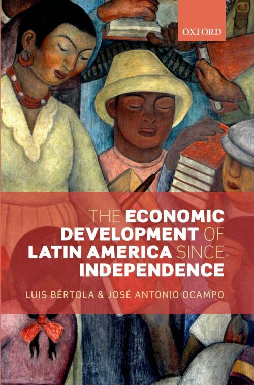 Cover of the book The Economic Development of Latin America since Independence by Luis Bértola, José Antonio Ocampo, OUP Oxford