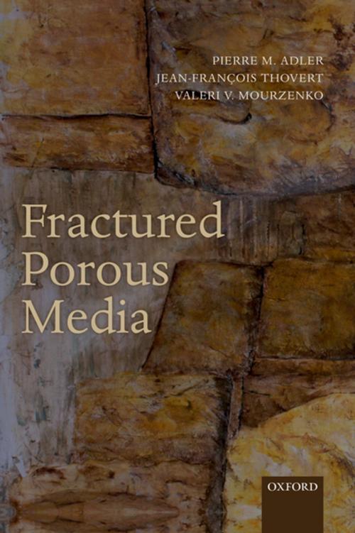 Cover of the book Fractured Porous Media by Pierre M. Adler, Valeri V. Mourzenko, Jean-François Thovert, OUP Oxford