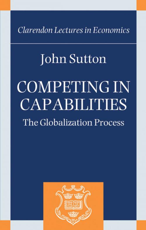 Cover of the book Competing in Capabilities by John Sutton, OUP Oxford
