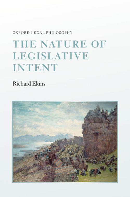 Cover of the book The Nature of Legislative Intent by Richard Ekins, OUP Oxford