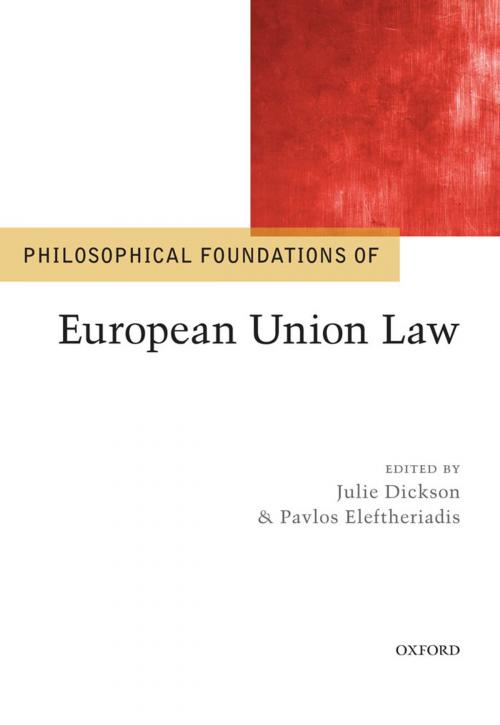 Cover of the book Philosophical Foundations of European Union Law by Julie Dickson, Pavlos Eleftheriadis, OUP Oxford