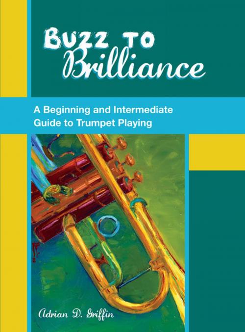 Cover of the book Buzz to Brilliance:A Beginning and Intermediate Guide to Trumpet Playing by Adrian Griffin, Oxford University Press, USA