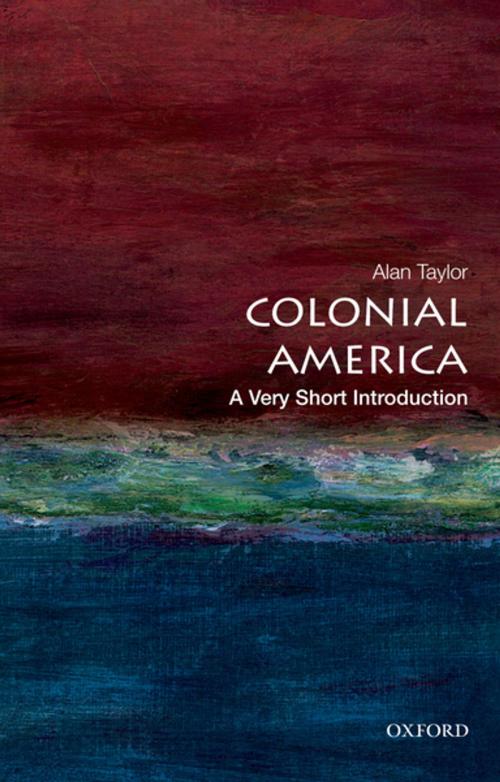 Cover of the book Colonial America:A Very Short Introduction by Alan Taylor, Oxford University Press, USA