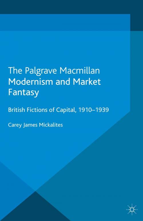 Cover of the book Modernism and Market Fantasy by C. Mickalites, Palgrave Macmillan UK