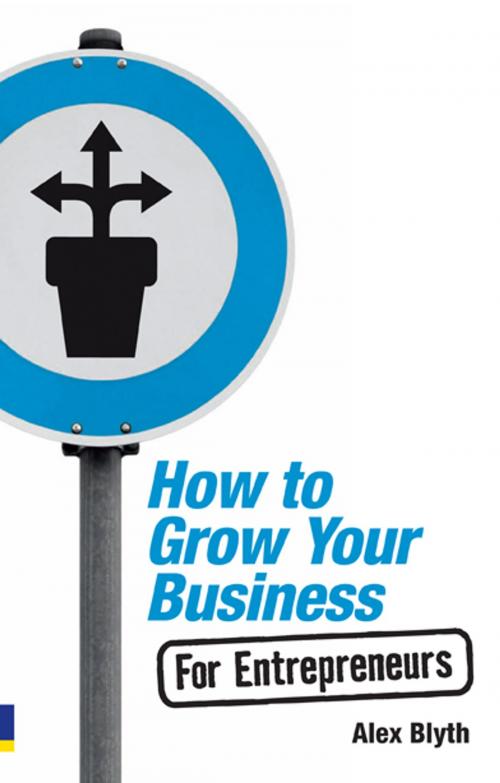 Cover of the book How to Grow Your Business- For Entrepreneurs by Alex Blyth, Pearson Education Limited