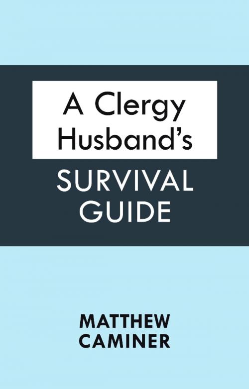 Cover of the book A Clergy Husband's Survival Guide by Matthew Caminer, SPCK