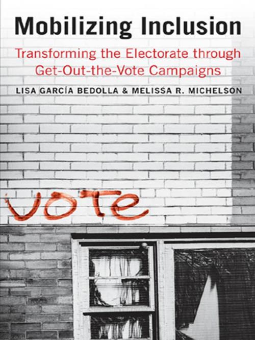 Cover of the book Mobilizing Inclusion: Transforming the Electorate through Get-Out-the-Vote Campaigns by Lisa Garcia Bedolla, Melissa R. Michelson, Yale University Press