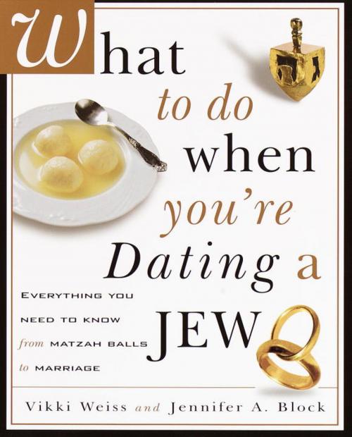 Cover of the book What to Do When You're Dating a Jew by Vikki Weiss, Jennifer A. Block, Potter/Ten Speed/Harmony/Rodale
