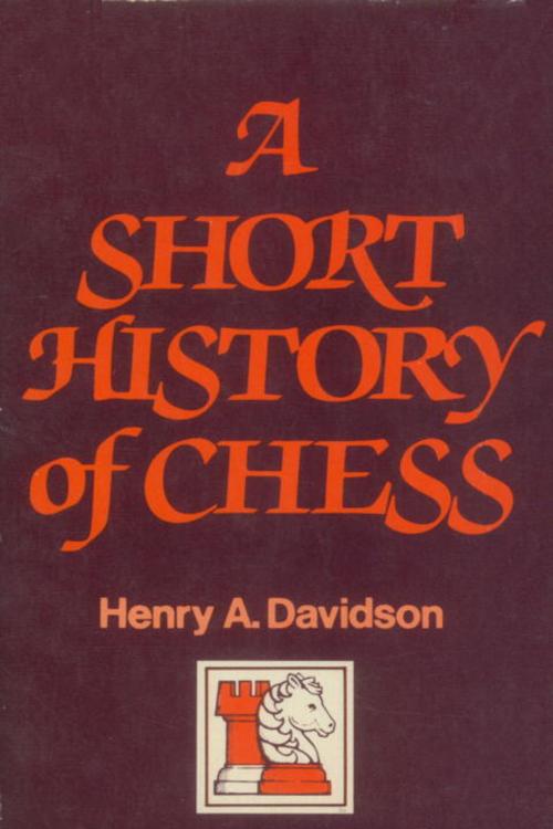 Cover of the book A Short History of Chess by Henry A. Davidson, Crown/Archetype