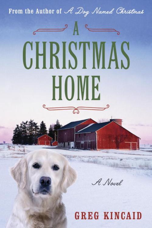 Cover of the book A Christmas Home by Greg Kincaid, Crown/Archetype