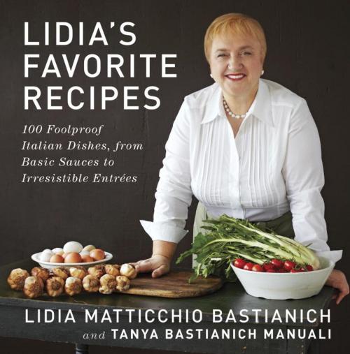 Cover of the book Lidia's Favorite Recipes by Lidia Matticchio Bastianich, Tanya Bastianich Manuali, Knopf Doubleday Publishing Group