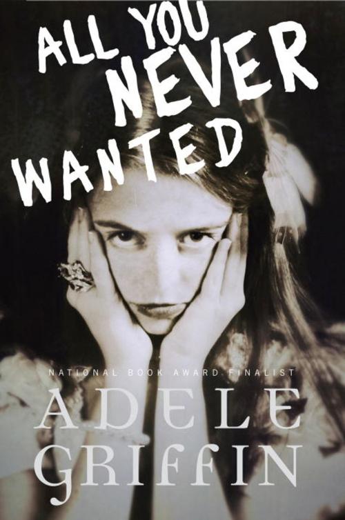 Cover of the book All You Never Wanted by Adele Griffin, Random House Children's Books