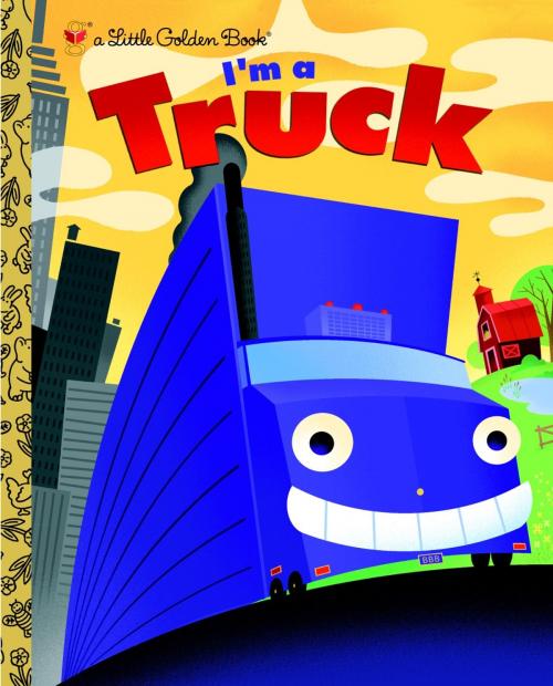 Cover of the book I'm a Truck by Dennis R. Shealy, Random House Children's Books
