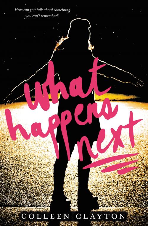 Cover of the book What Happens Next by Colleen Clayton, Little, Brown Books for Young Readers