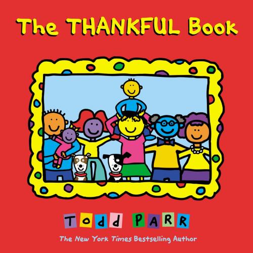 Cover of the book The Thankful Book by Todd Parr, Little, Brown Books for Young Readers