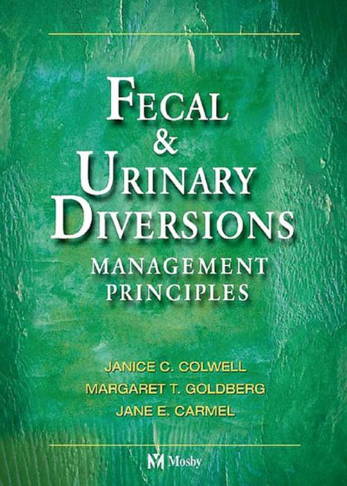 Cover of the book Fecal & Urinary Diversions - E-Book by Janice C. Colwell, RN, MS, CWOCN, Margaret T. Goldberg, RN, MSN, CWOCN, Jane E. Carmel, RN, MSN, CWOCN, Elsevier Health Sciences
