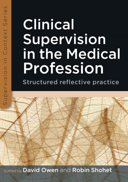 Cover of the book Clinical Supervision In The Medical Profession: Structured Reflective Practice by David Owen, Robin Shohet, McGraw-Hill Education