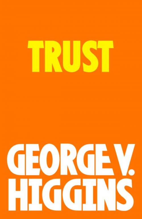 Cover of the book Trust by George V. Higgins, Knopf Doubleday Publishing Group