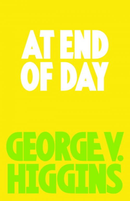 Cover of the book At End of Day by George V. Higgins, Knopf Doubleday Publishing Group