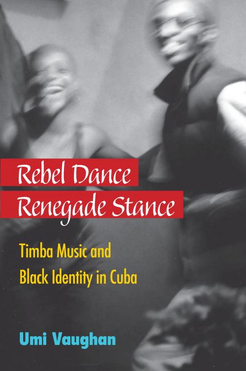 Cover of the book Rebel Dance, Renegade Stance by Umi Vaughan, University of Michigan Press